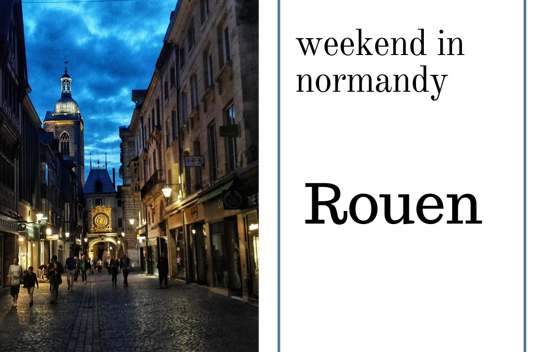 Spending a weekend in Rouen